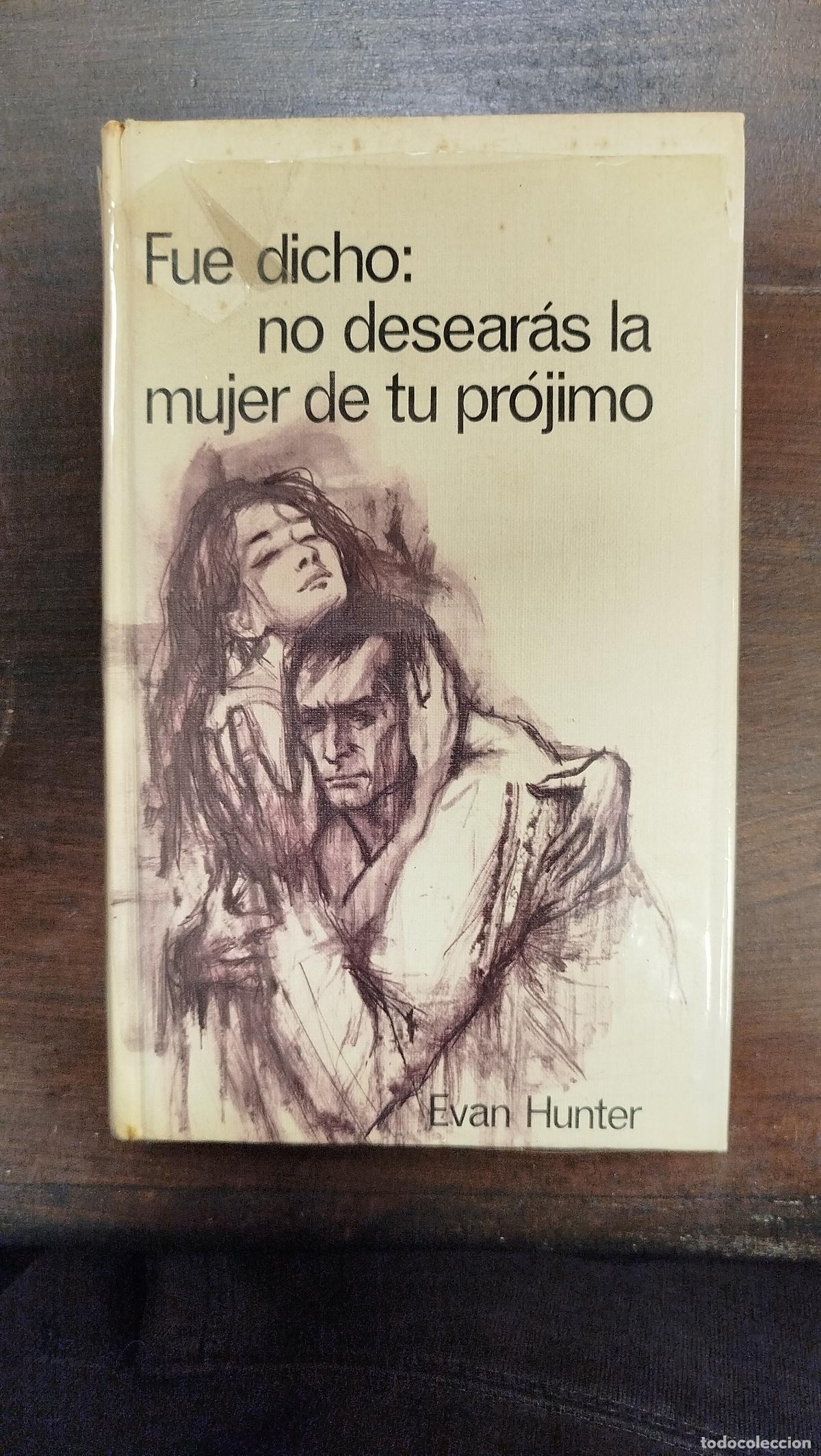 Libros de segunda mano: FUE DICHO: NO DESEAR&Aacute;S LA MUJER DE TU PR&Oacute;JIMO - EVAN HUNTER