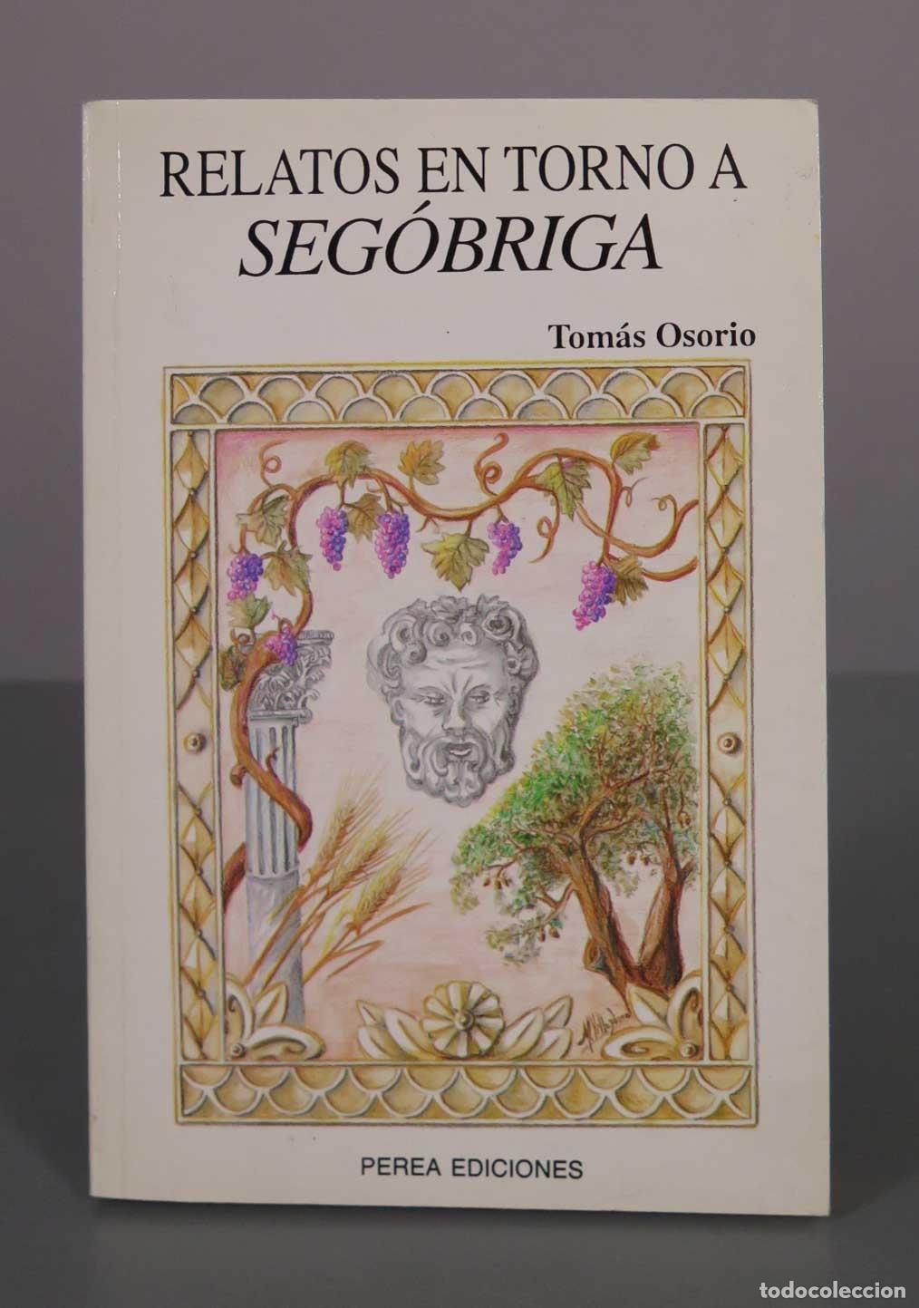 Libros de segunda mano: Relatos en torno a Seg&oacute;briga - Tom&aacute;s Osorio - Perea Ediciones. DEDICADO AUTOGRAFO AUTOR