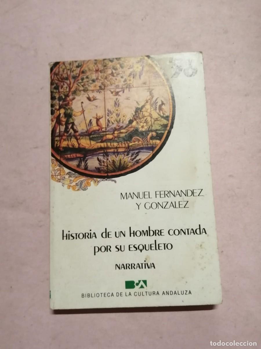 Libros de segunda mano: HISTORIA DE UN HOMBRE CONTADA POR SU ESQUELETO (MANUEL FERNANDEZ GONZALEZ)