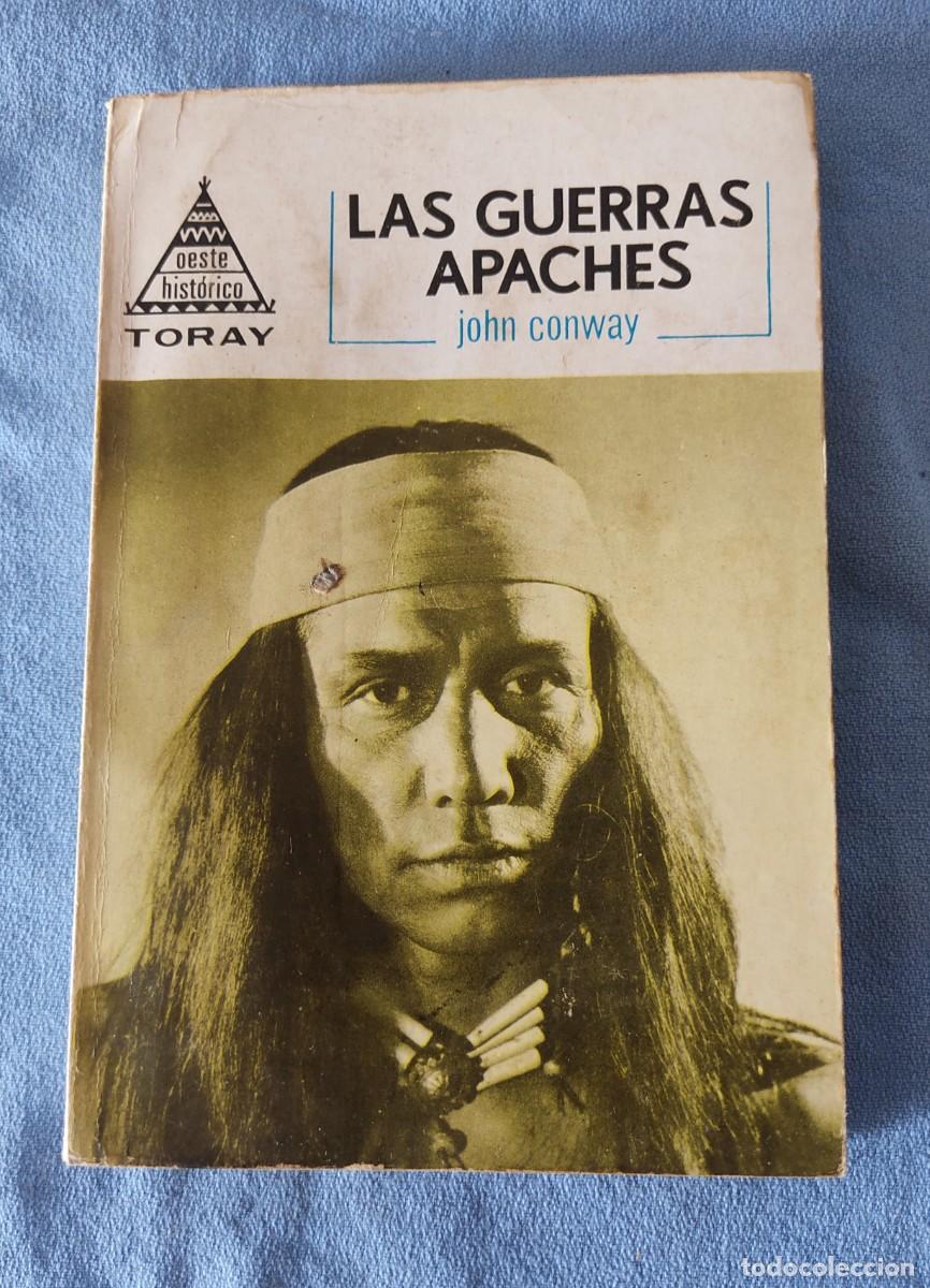 Libros de segunda mano: LAS GUERRAS APACHES JOHN CONWAY 1&ordf; EDICION 1966 EDICIONES TORAY
