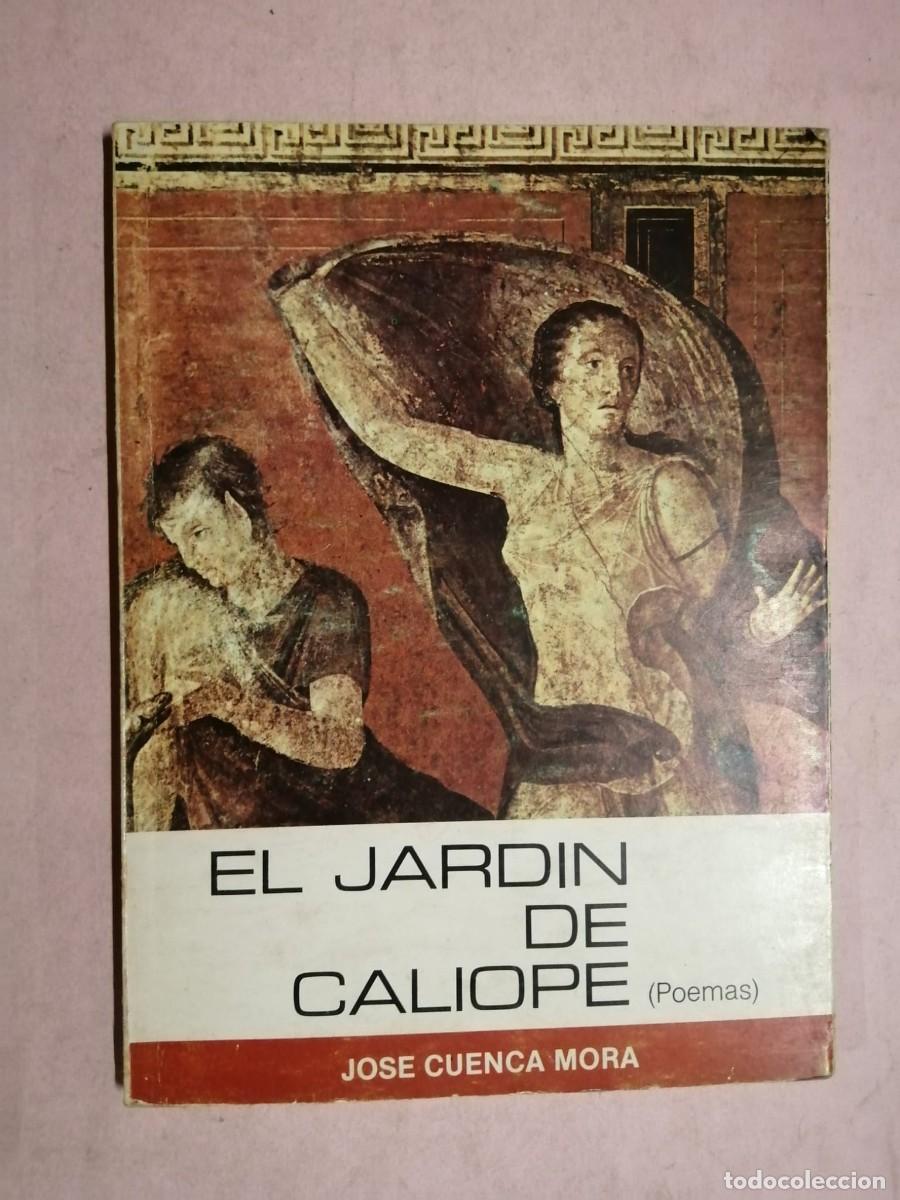 Libros de segunda mano: EL JARDIN DE CALIOPE (JOSE CUENCA MORA)