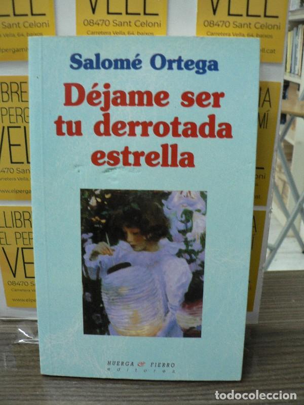 Libros de segunda mano: D&eacute;jame Ser Tu Derrotada Estrella - Salom&eacute; Ortega Mart&iacute;nez - Huerga y Fierro Editores - Narrativa, 21