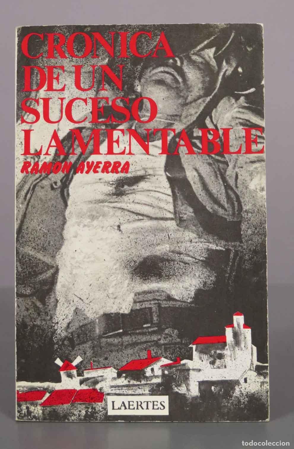 Libros de segunda mano: Cr&oacute;nica de un suceso lamentable - Ramon Ayerra - Laertes editorial. DEDICADO AUTOGRAFO AUTOR