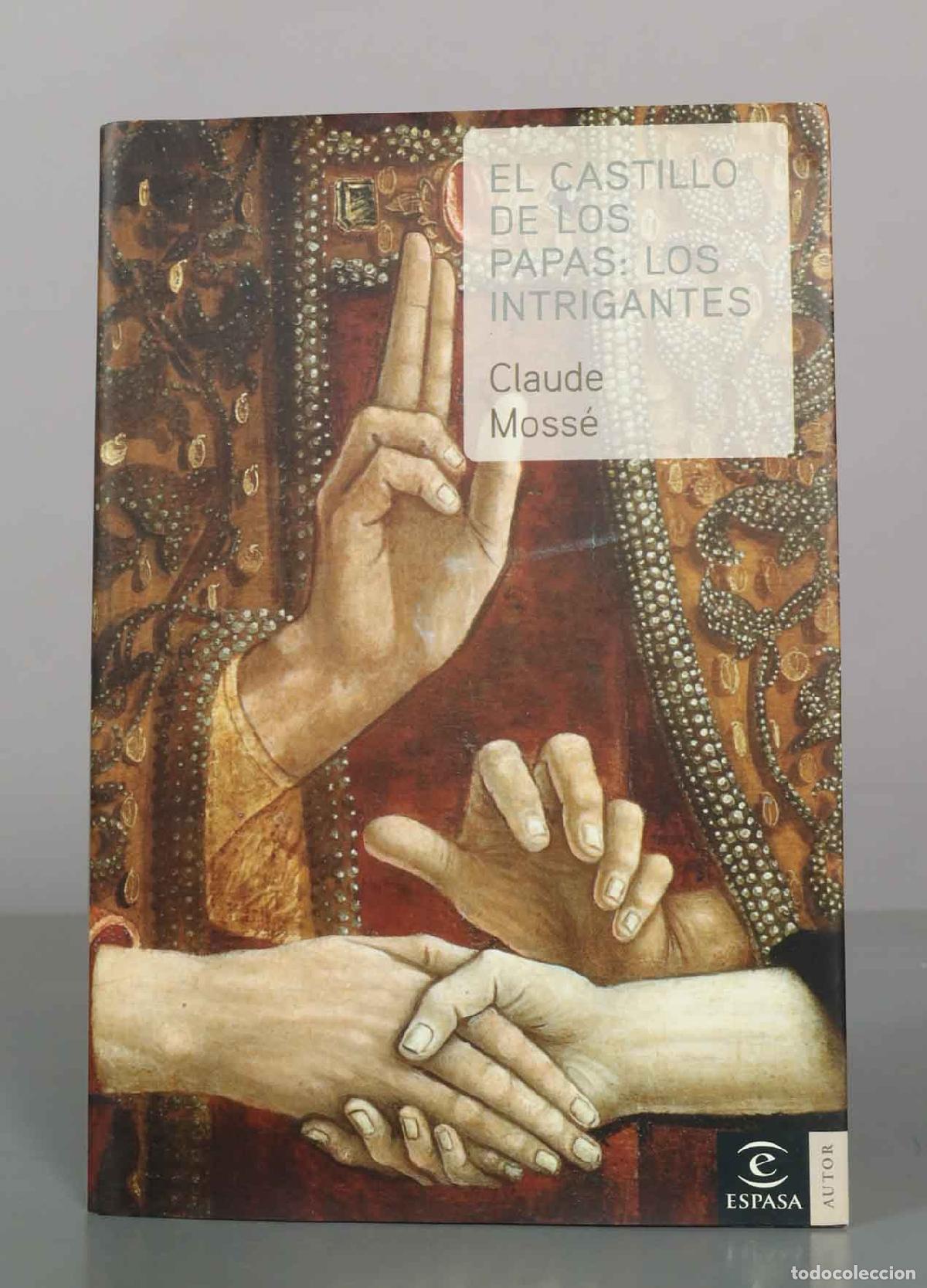 Libros de segunda mano: El castillo de los papas: Los intrigantes - Claude Moss&eacute; - Espasa