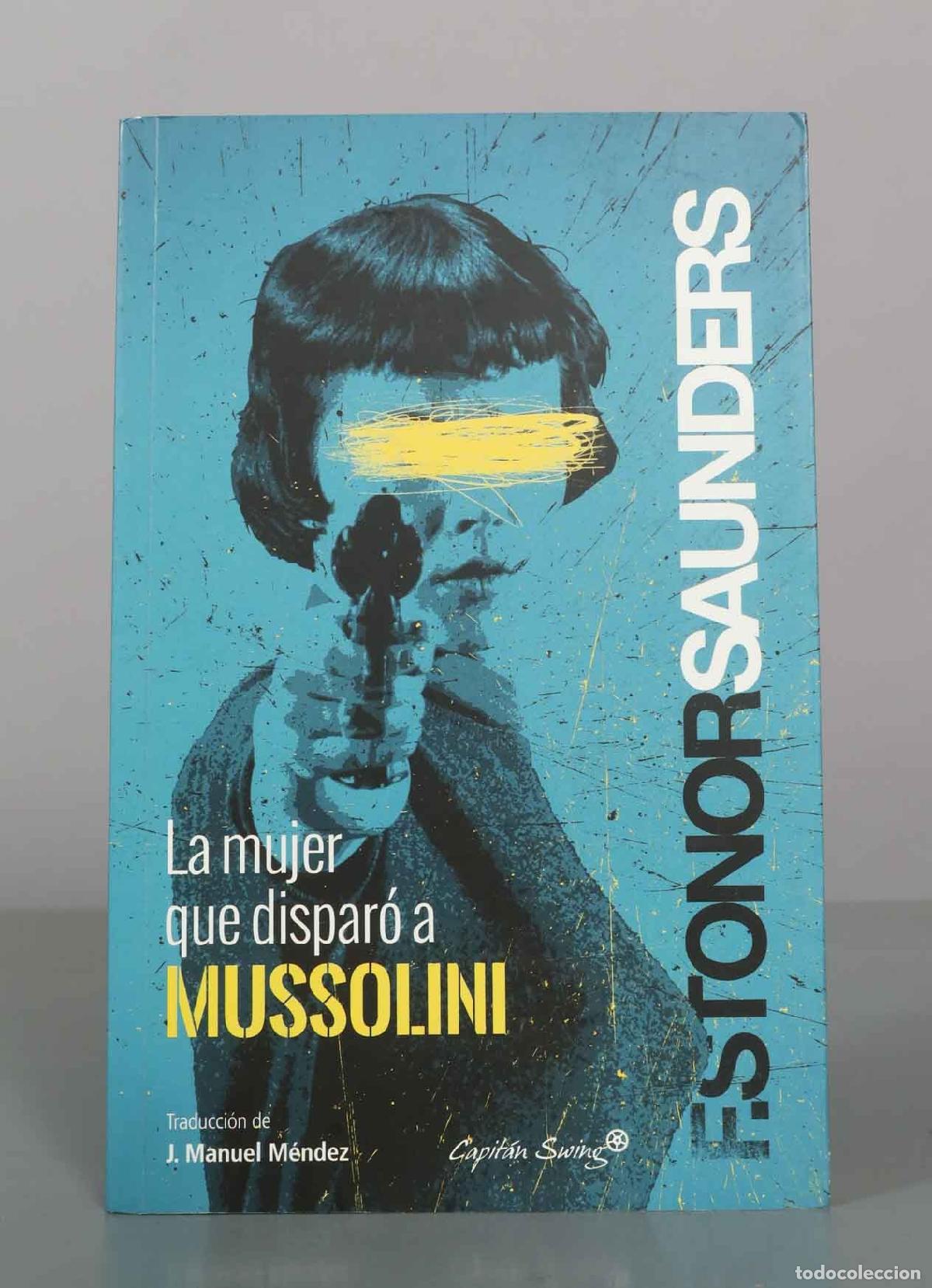 Libros de segunda mano: La mujer que dispar&oacute; a Mussolini - Frances Stonor Saunders - Capit&aacute;n Swing