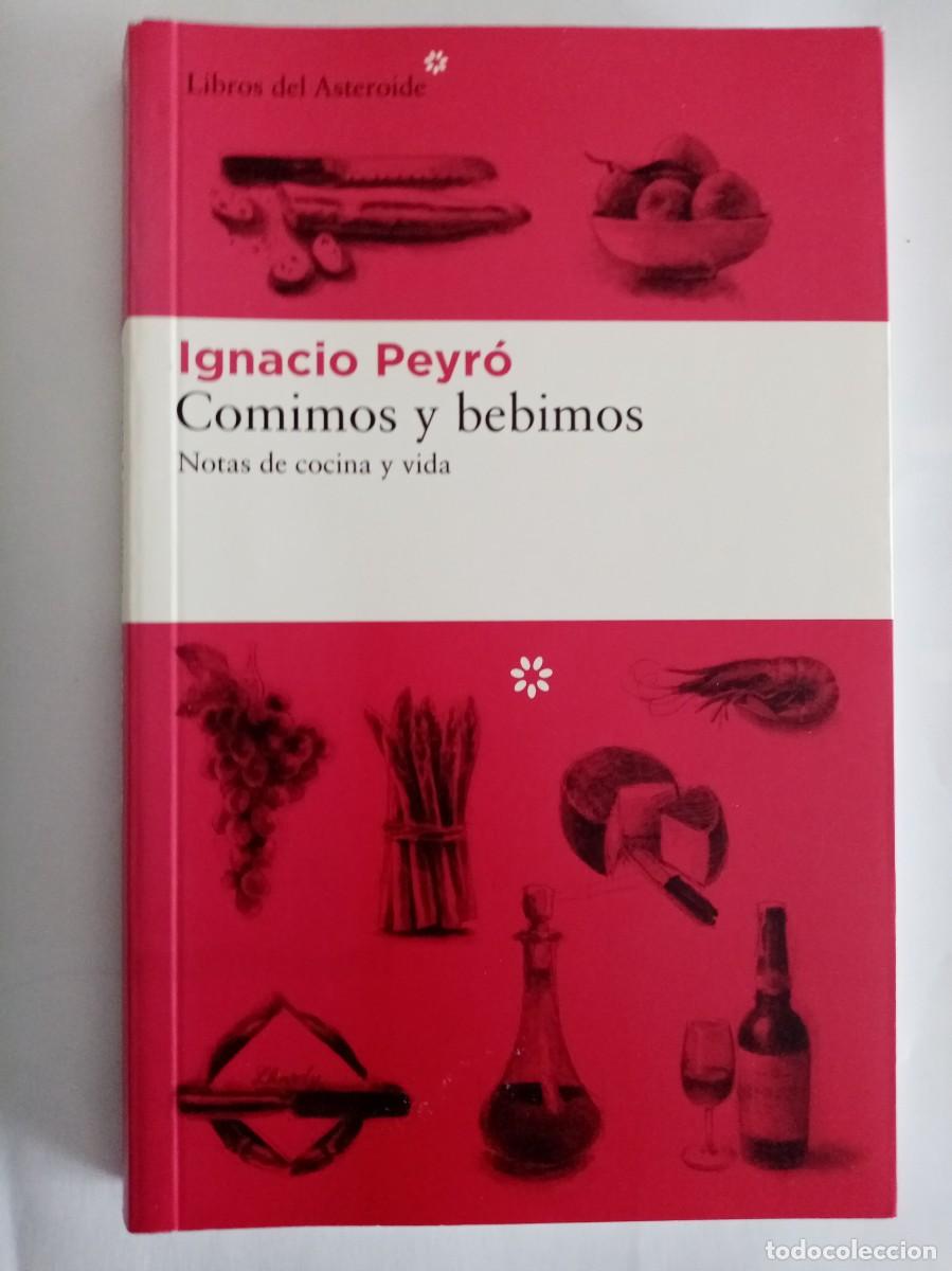 Libros de segunda mano: COMIMOS Y BEBIMOS . Ignacio Peyr&oacute; ( LIBROS DEL ASTEROIDE ) - Foto 1