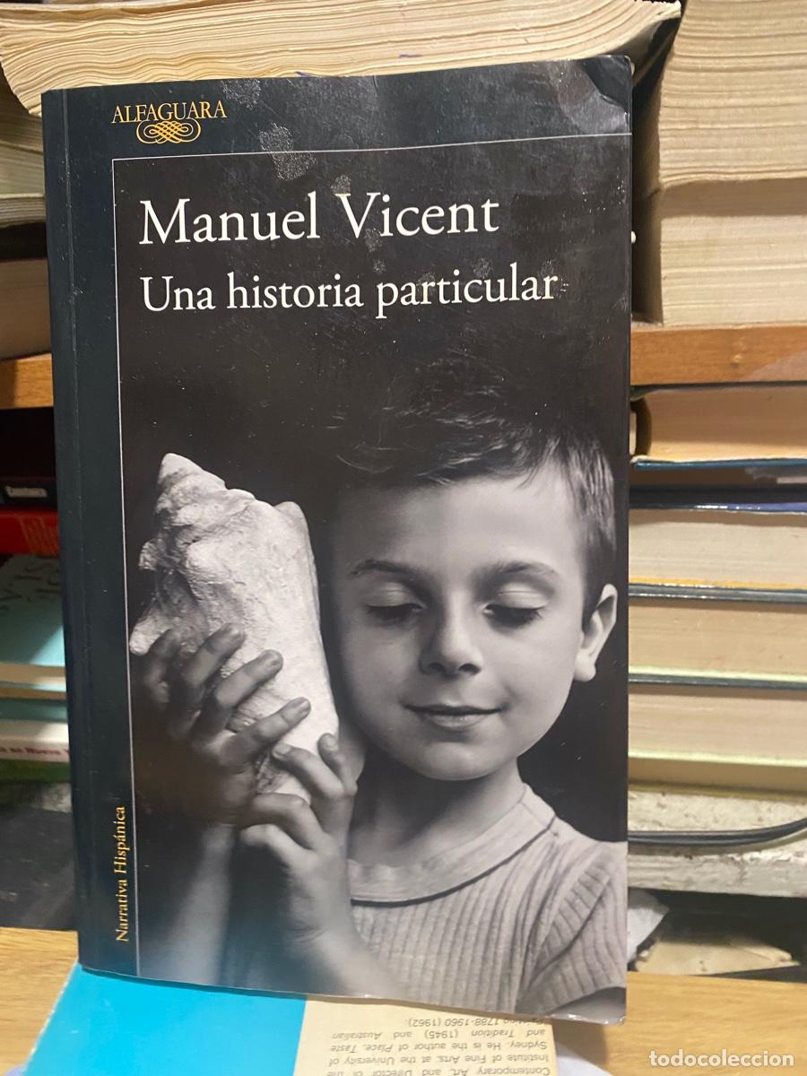 Libros de segunda mano: MANUEL VICENT, UNA HISTORIA PARTICULAR, EDT. ALFAGUARA