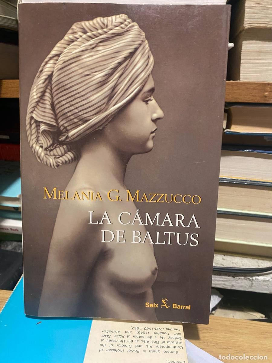 Libros de segunda mano: MELANIA G.MAZZUCCO, LA CMARA DE BALTUS, EDT. SEIX BARRAL