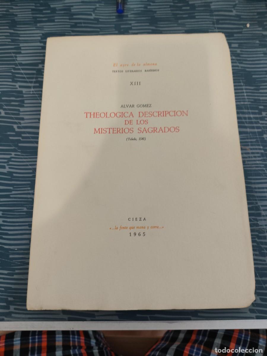 Libros de segunda mano: THEOLOGICA DESCRIPCI&Oacute;N DE LOS MISTERIOS SAGRADOS,(TOLEDO,1541),ALVAR G&Oacute;MEZ,CIEZA,1965,VER FOTOS