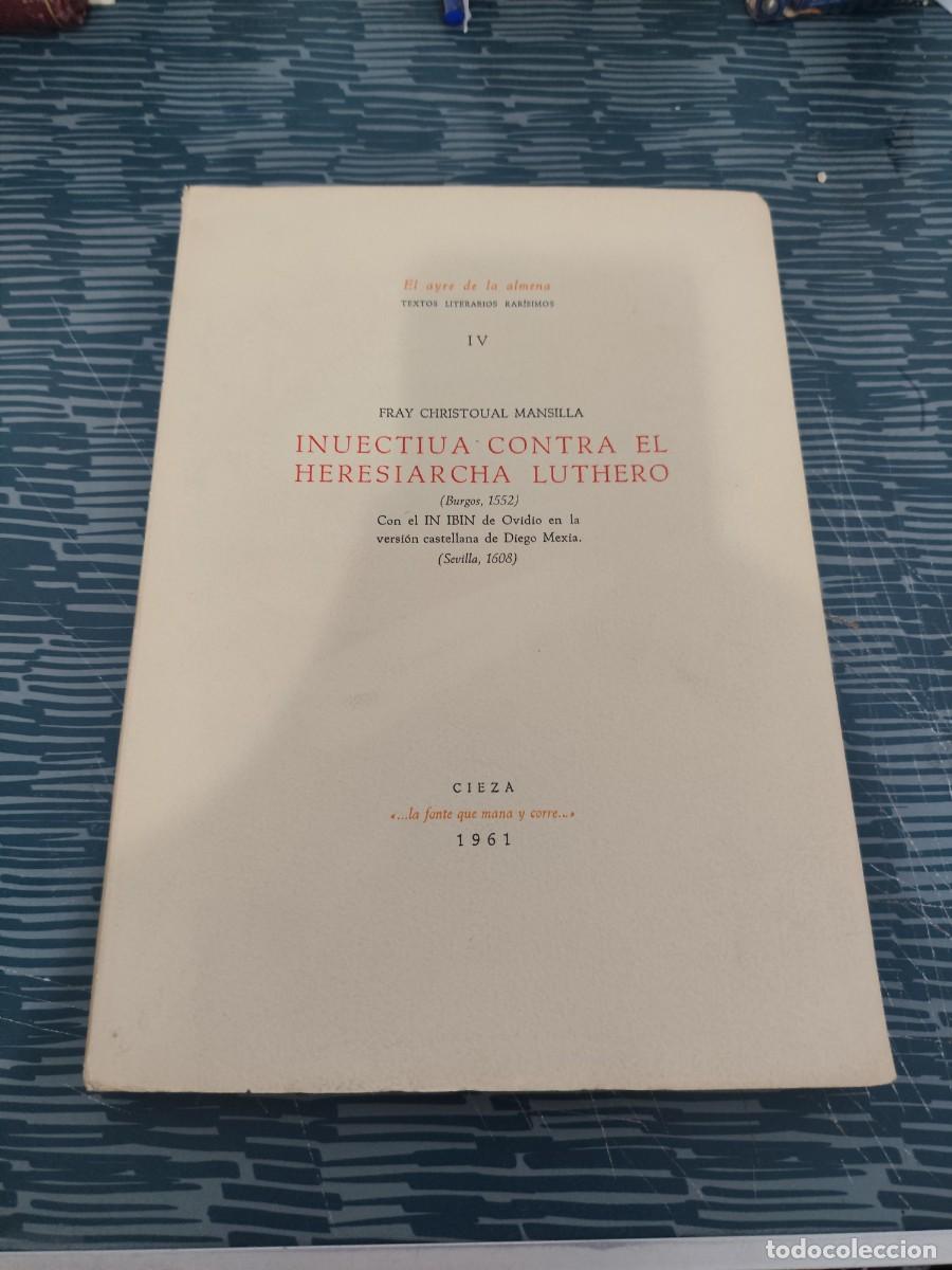Libros de segunda mano: INUECTIUA CONTRA EL HERESIARCHA LUTHERO,(BURGOS 1552),FRAY CHRISTOUAL MANSILLA,CIEZA,1961,LEER.