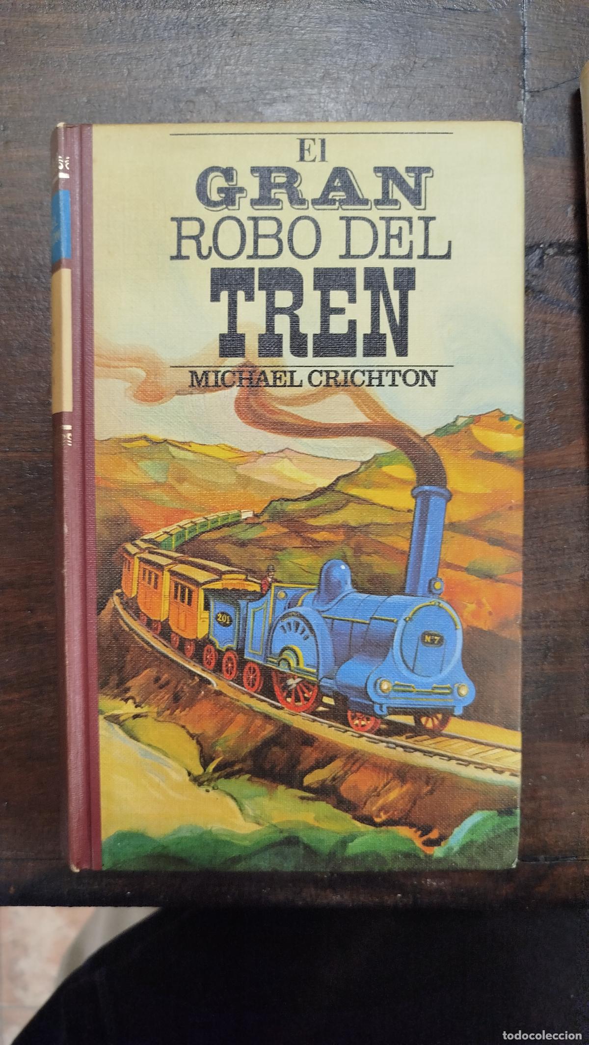 Libros de segunda mano: EL GRAN ROBO DEL TREN - MICHAEL CRICHTON