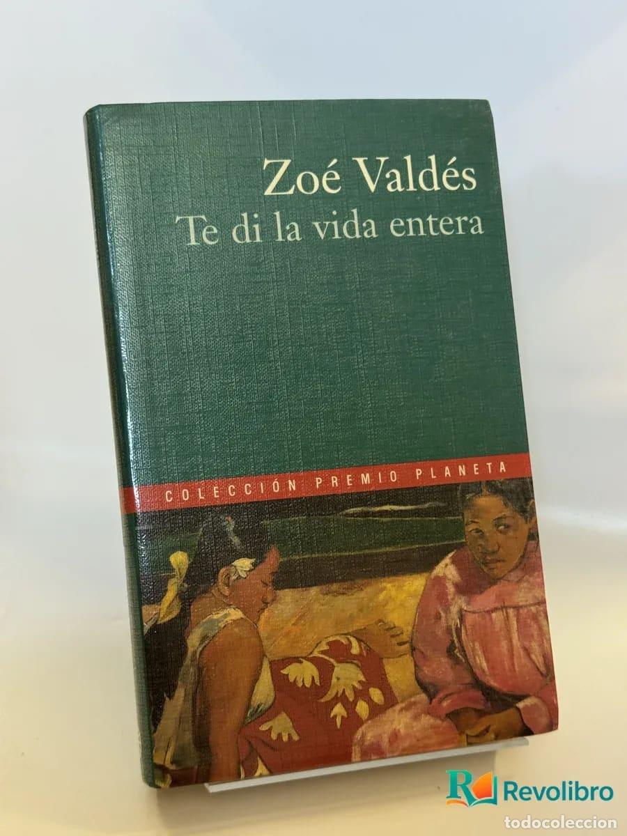 Libros de segunda mano: Te di la vida entera - Zo&eacute; Vald&eacute;s