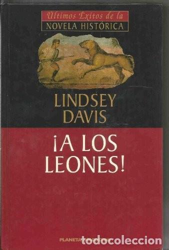 Libros de segunda mano: &iexcl;A los leones! - Davis, Lindsey - Planeta-de Agostini