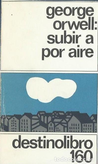 Libros de segunda mano: Subir a por Aire - George Orwell - Ediciones Destino - Destinolibro, 160