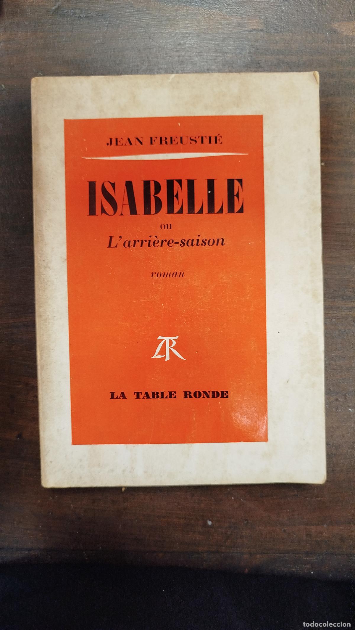 Livros em segunda m&atilde;o: ISABELLE OU L'ARRI&Egrave;RE-SAISON - JEAN FREUSTI&Eacute; [FRA]