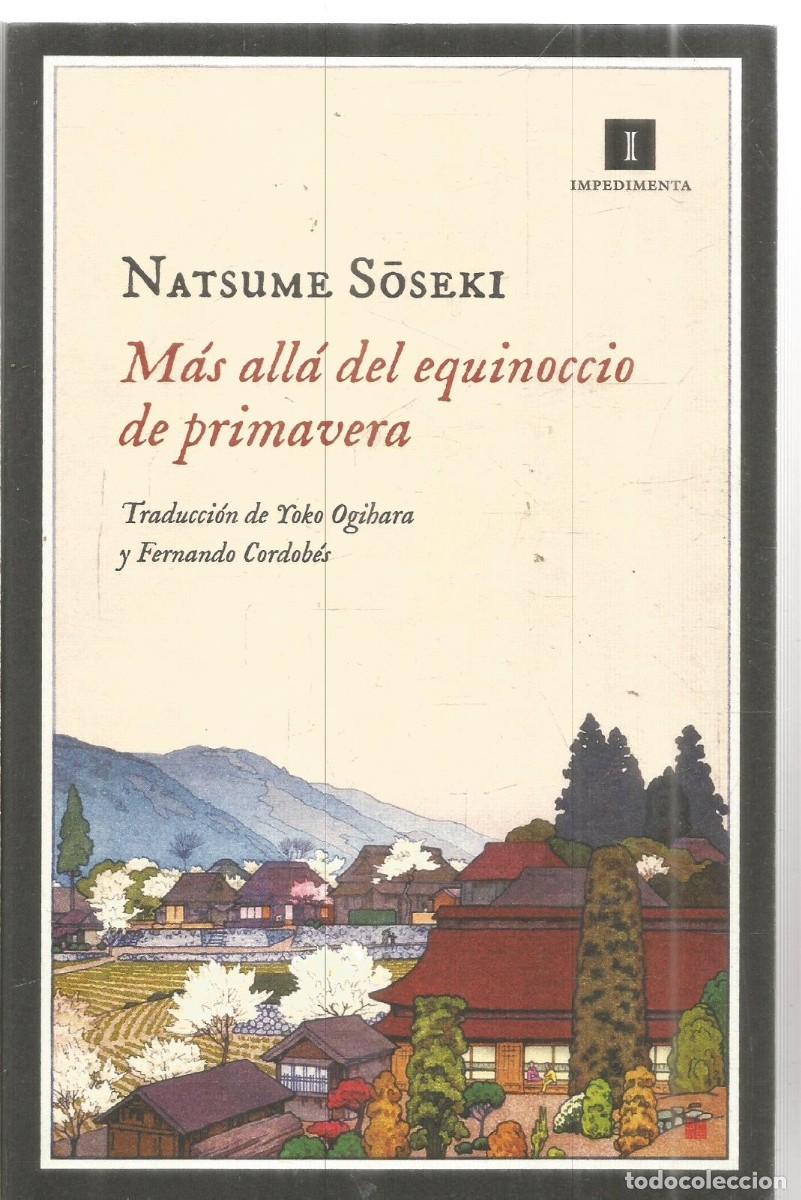 Libros de segunda mano: NATSUME SOSEKI. MAS ALLA DEL EQUINOCCIO DE PRIMAVERA. IMPEDIMENTA. PRIMERA EDICION