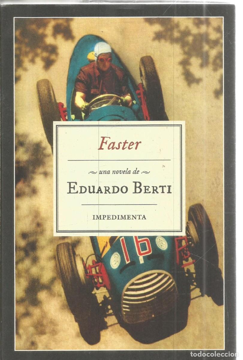 Libros de segunda mano: EDUARDO BERTI. FASTER (MAS RAPIDO). IMPEDIMENTA. PRIMERA EDICION