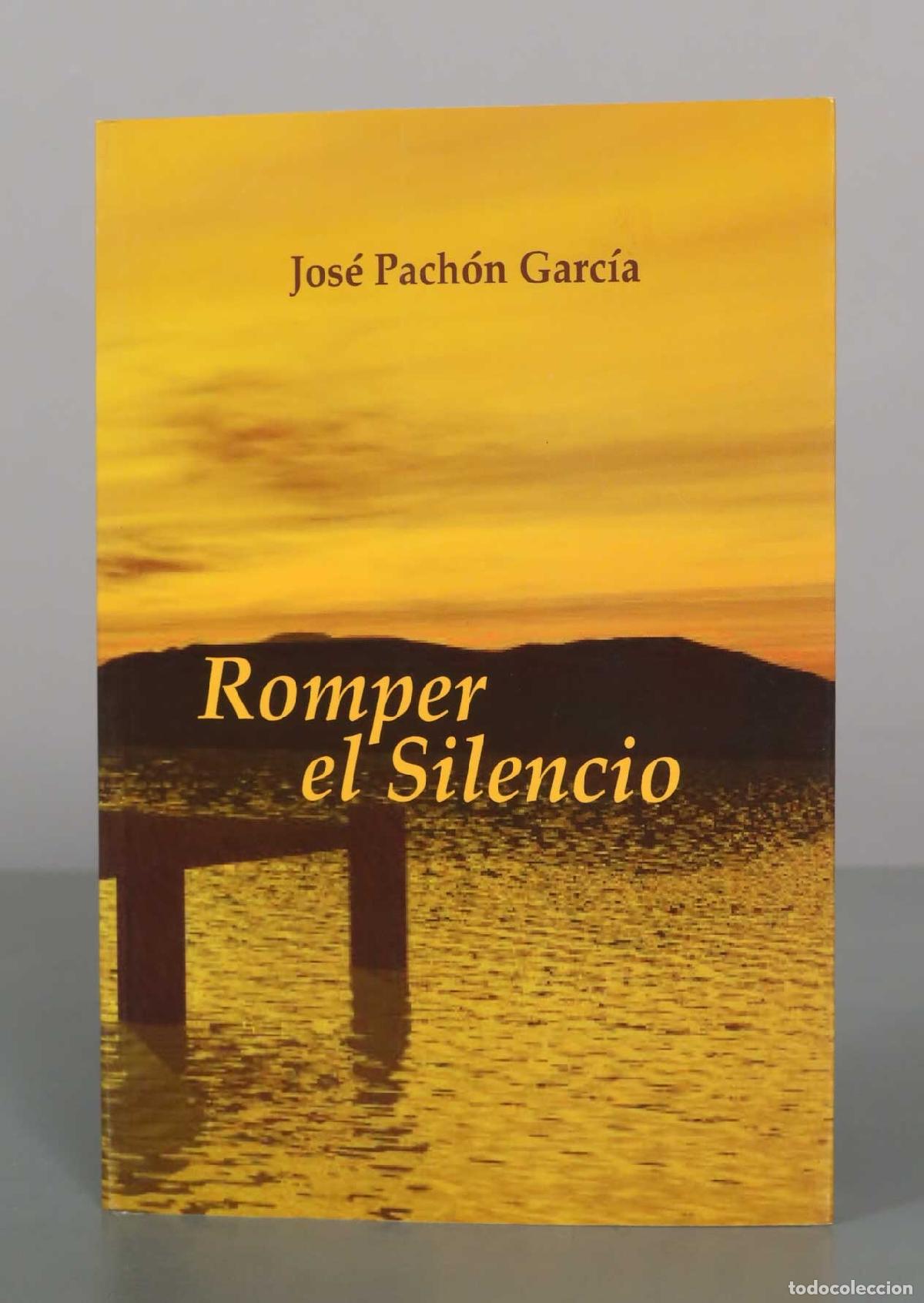 Libros de segunda mano: Romper el silencio - Jos&eacute; Pach&oacute;n Garc&iacute;a