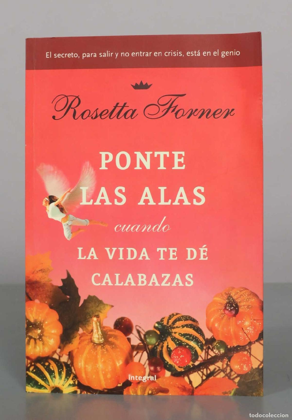 Libros de segunda mano: Ponte las alas cuando la vida te d&eacute; calabazas - Rosetta Forner - Integral