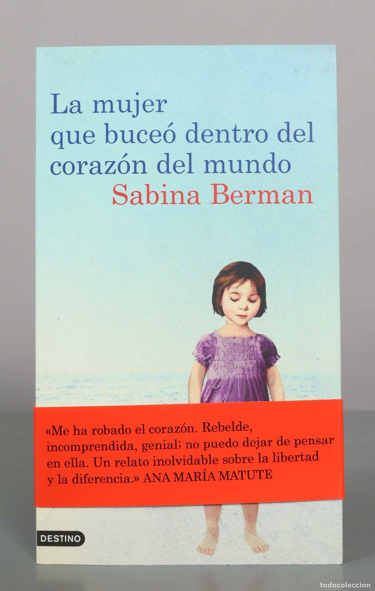 Libros de segunda mano: La mujer que buce&oacute; dentro del coraz&oacute;n del mundo - Sabina Berman - Ediciones Destino
