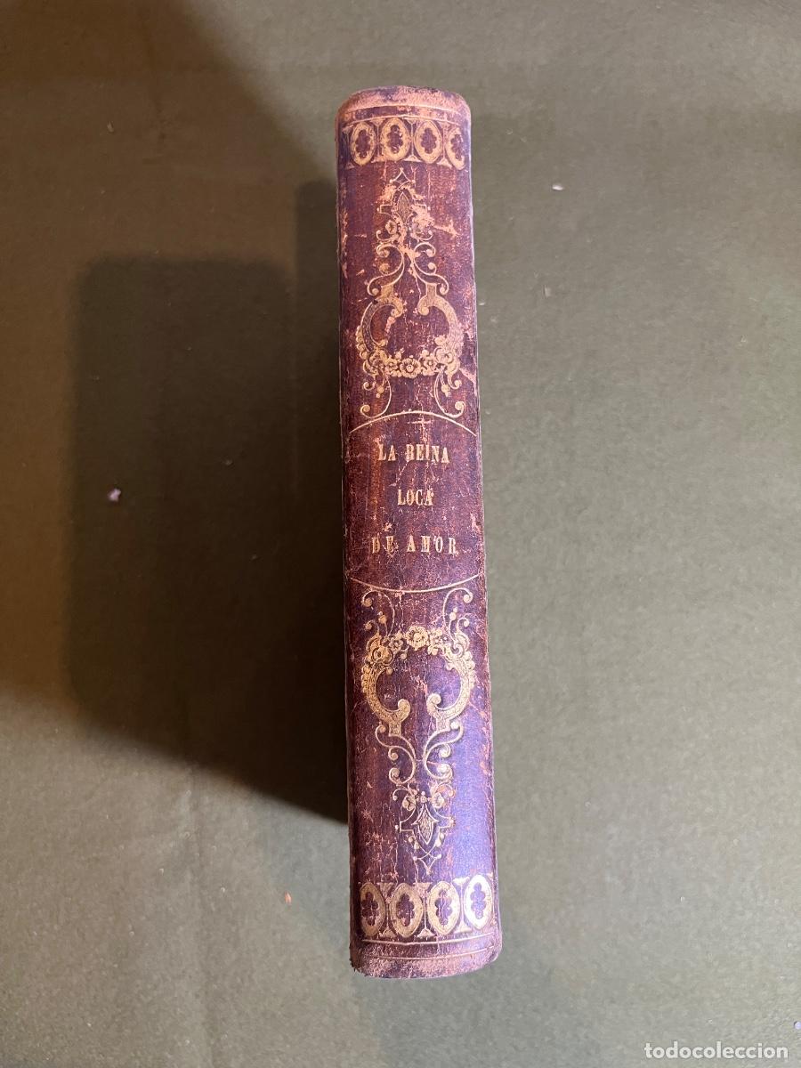 Libros de segunda mano: La Reina Loca de Amor Francisco Jos&eacute; Orellana 1856 Tercera Edici&oacute;n Juana la Loca Felipe el Hermoso
