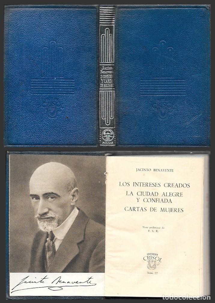 Libros de segunda mano: LOS INTERESES CREADOS -LA CIUDAD ALEGRE Y CONFIADA -CARTAS DE MUJERES -BENAVENTE, J.- A-CRISOL-2046
