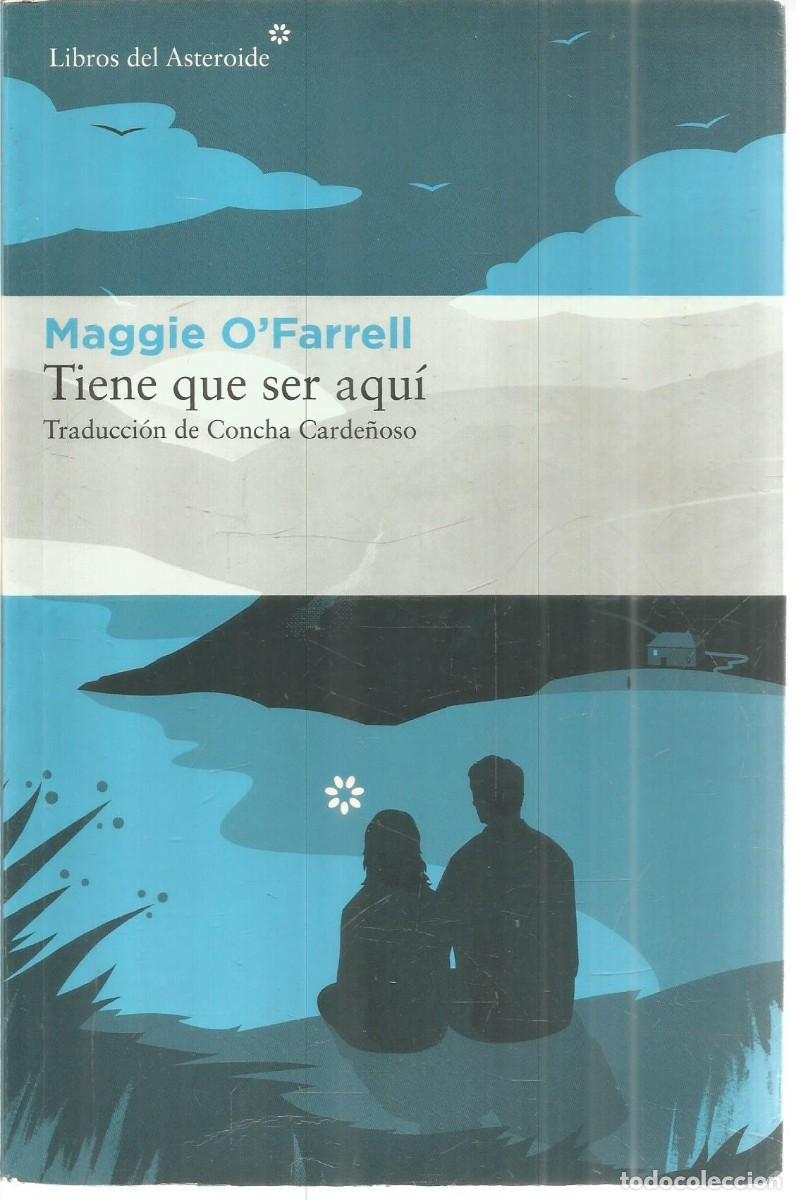 Libros de segunda mano: MAGGIE O'FARRELL. TIENE QUE SER AQUI. LIBROS DEL ASTEROIDE.