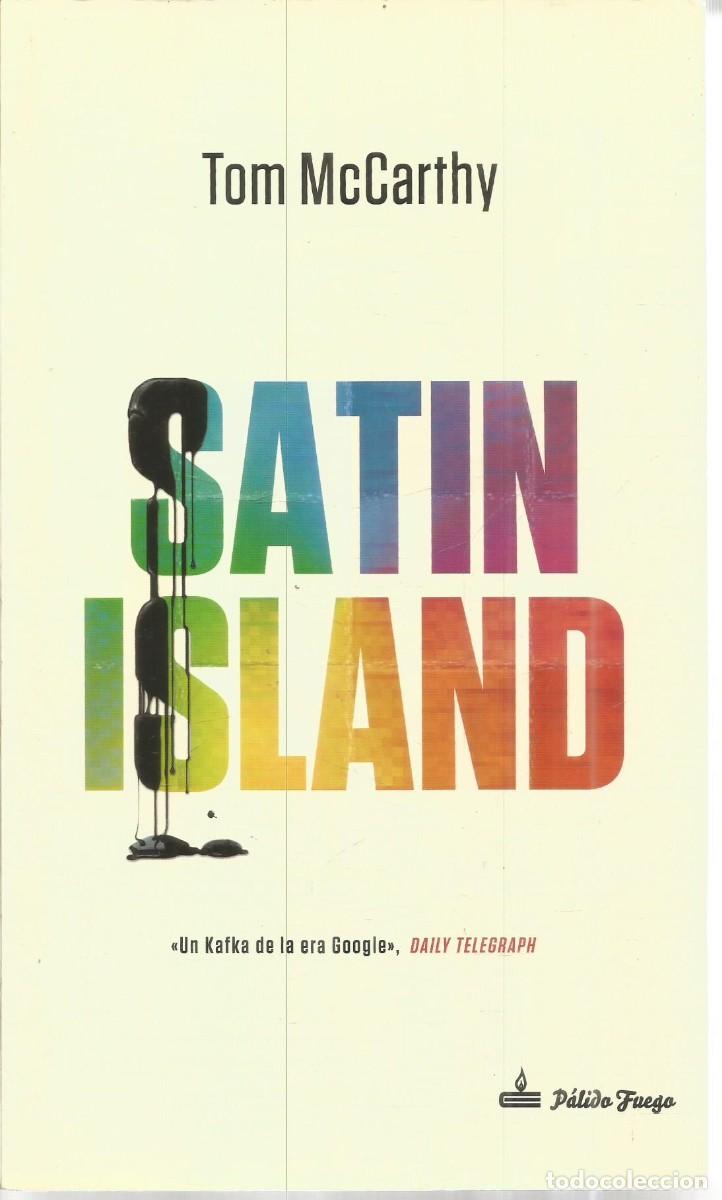 Libros de segunda mano: TOM McCARTHY. SATIN ISLAND. PALIDO FUEGO. PRIMERA EDICION