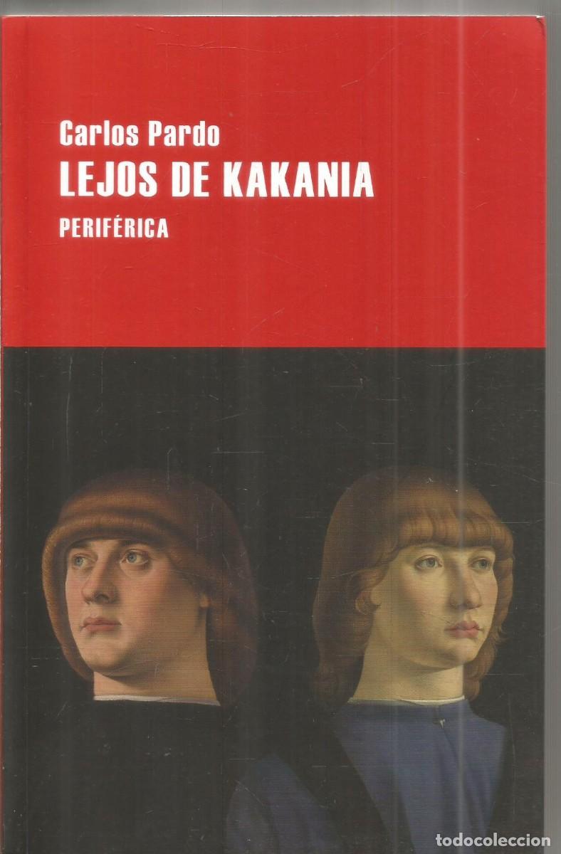 Libros de segunda mano: CARLOS PARDO. LEJOS DE KAKANIA. PERIFERICA. PRIMERA EDICION