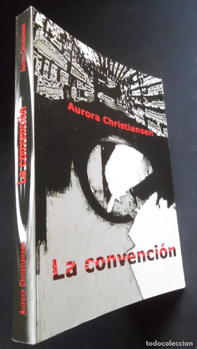 Libros de segunda mano: La convenci&oacute;n, de Aurora Christiansen, Firmada a mano. Novela explotaci&oacute;n sexual, jueces corruptos..