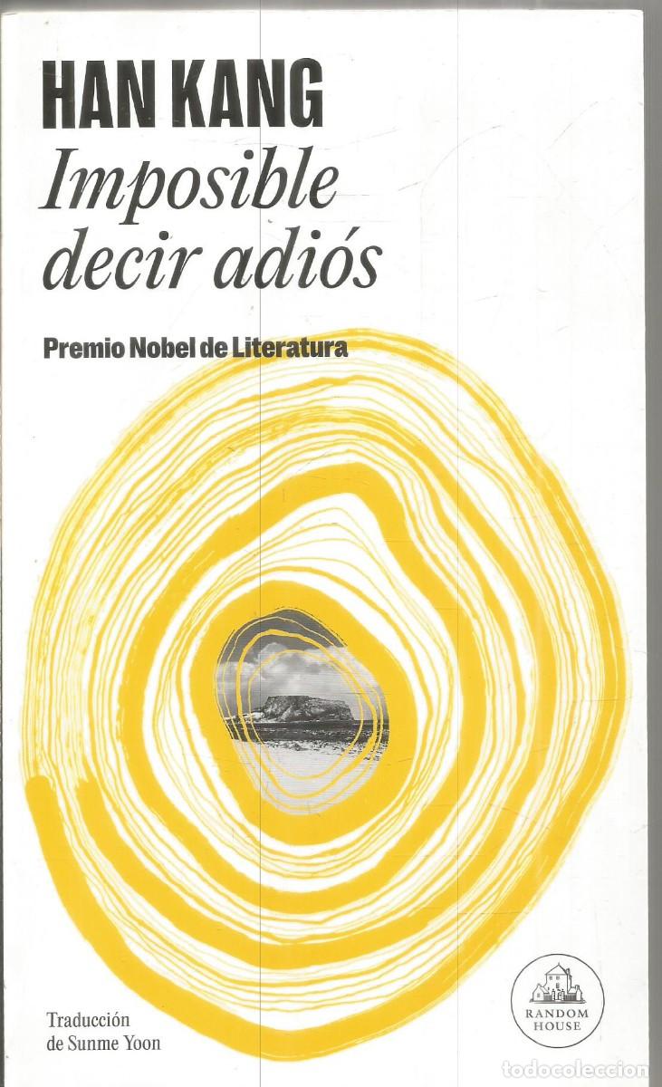 Libros de segunda mano: HAN KANG. IMPOSIBLE DECIR ADIOS. RANDOM HOUSE. PRIMERA EDICION