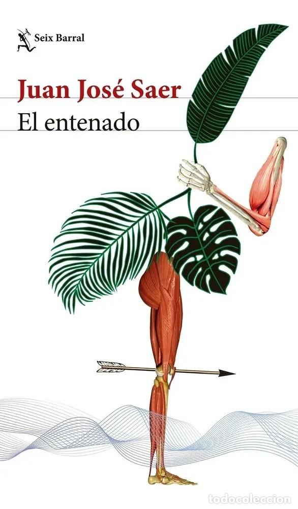 Libros de segunda mano: Juan Jos&eacute; Saer &ndash; El entenado &ndash; Seix Barral &ndash; 2012 &ndash; LM