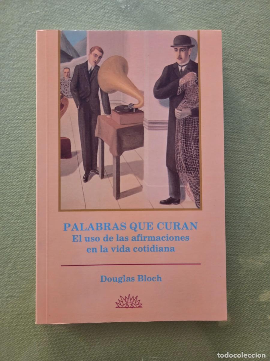 Libros de segunda mano: Palabras que curan. El uso de las afirmaciones en la vida cotidiana, Douglas Bloch.