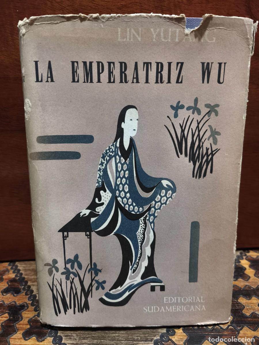 Libros de segunda mano: Lin Yutang &ndash; La emperatriz Wu &ndash; Editorial Sudamericana &ndash; 1957