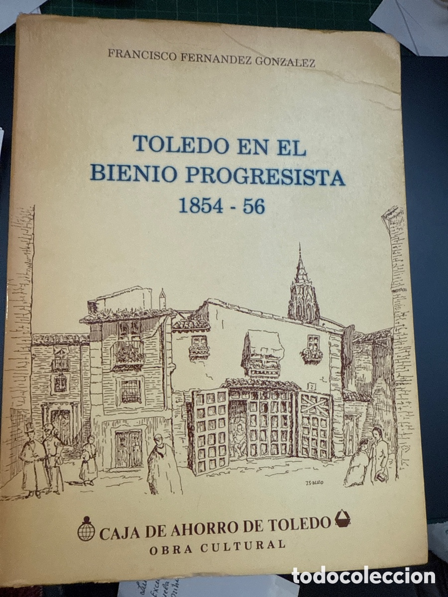 Gebrauchte B&uuml;cher: FERN&Aacute;NDEZ GONZ&Aacute;LEZ, Francisco Toledo en el bienio progresista: 1854-56