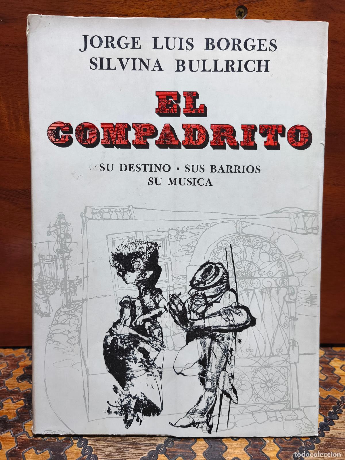 Libros de segunda mano: JORGE LUIS BORGES - SILVINA BULLRICH &ndash; EL COMPADRITO. SU DESTINO... CON NOTAS DE PRENSA