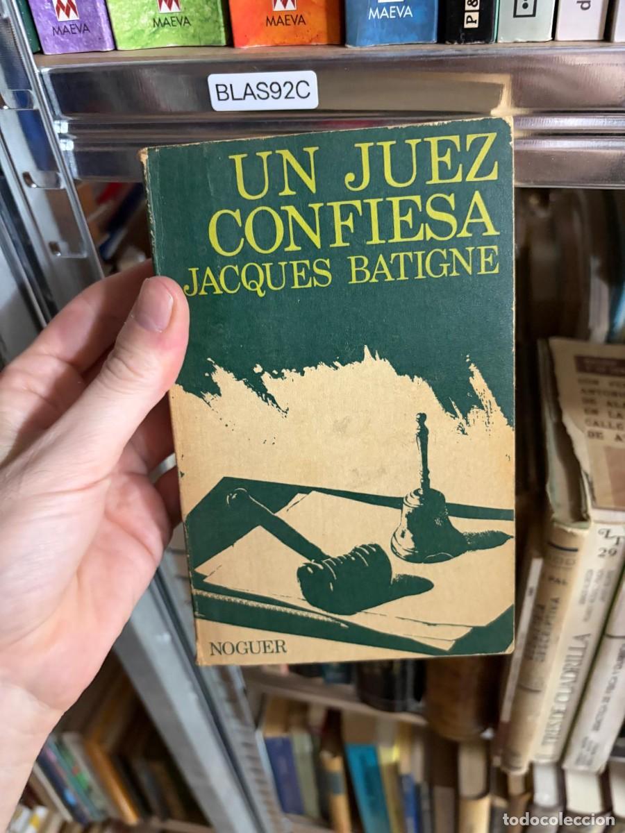 Libros de segunda mano: BLAS92C Un juez confiesa &mdash; Jacques Batigne &mdash; Noguer