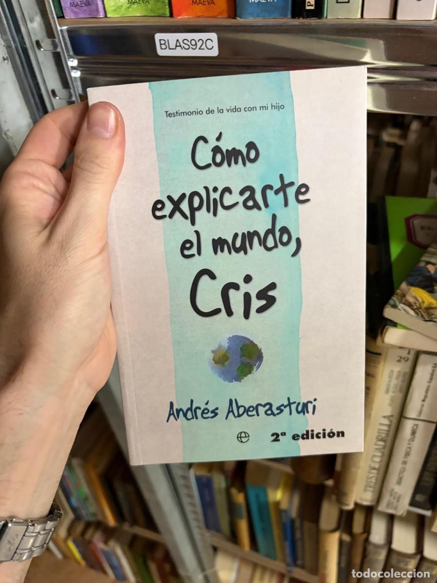 Libros de segunda mano: BLAS92C C&oacute;mo explicarte el mundo, Cris &mdash; Andr&eacute;s Aberasturi &mdash; Temas de Hoy