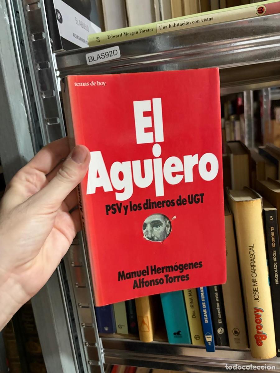 Libros de segunda mano: BLAS92D El Agujero. PSV y los dineros de UGT &mdash; Manuel Herm&oacute;genes Alfonso Torres &mdash; Temas de Hoy