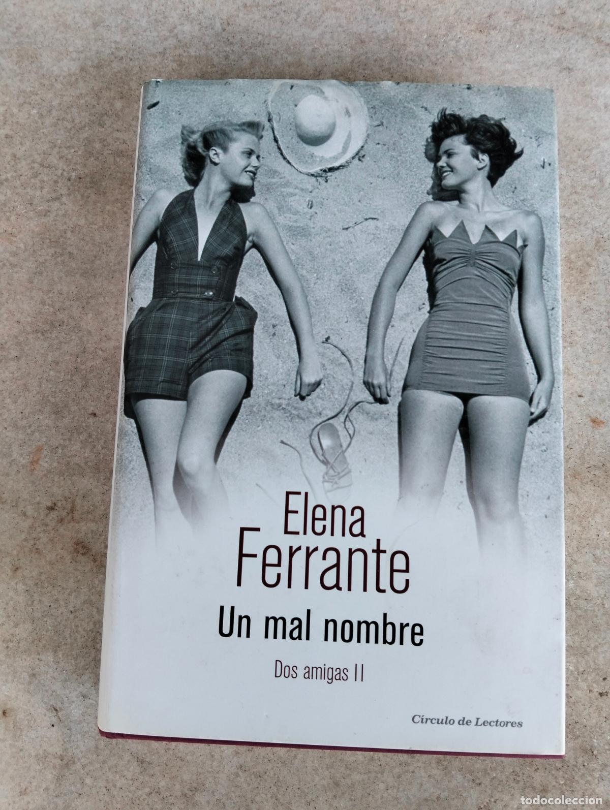 Libros de segunda mano: Elena Ferrante un mal nombre dos amigas II circulo de lectores