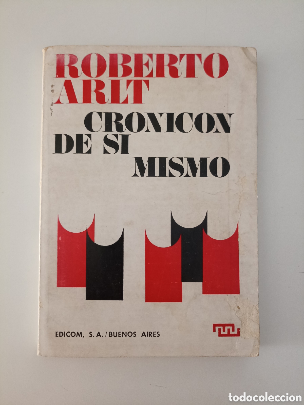 Second hand books: Roberto Arlt - Cronic&oacute;n de s&iacute; mismo (Edicom, 1969) seguido de El idioma de los argentinos