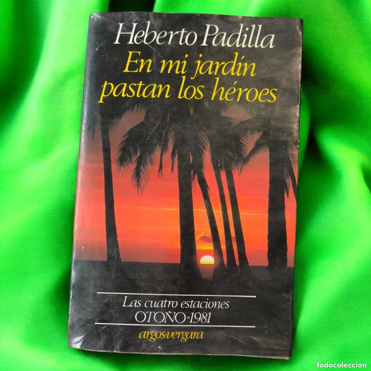 Libros de segunda mano: En Mi Jard&iacute;n Pastan Los H&eacute;roes &ndash; Heberto Padilla &ndash; Edici&oacute;n Vintage 1981 Literatura Hispanoamericana