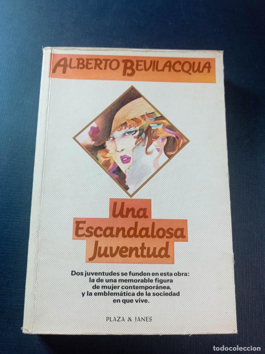 Second hand books: UNA ESCANDALOSA JUVENTUD. ALBERTO BEVILACQUA. TRADUCE JUAN MORENO. PLAZA Y JAN&Eacute;S, 1982 +++