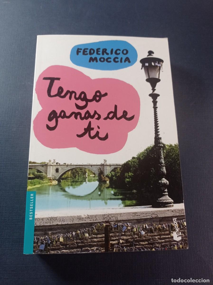 Libros de segunda mano: TENGO GANAS DE TI. FEDERICO MOCCIA. TRADUCE M&ordf;. &Aacute;NGELES CABR&Eacute;. BO0KET, PLANETA, 2010 +++