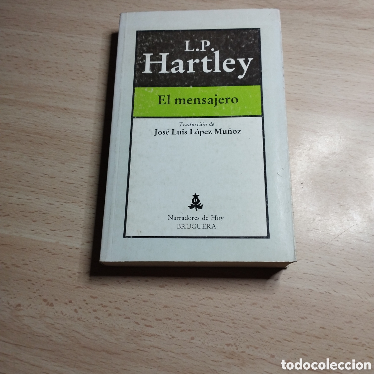 Libros de segunda mano: El mensajero. L. P. Hartley. 1984. Bruguera. Narradores de Hoy 1&ordf; Edici&oacute;n