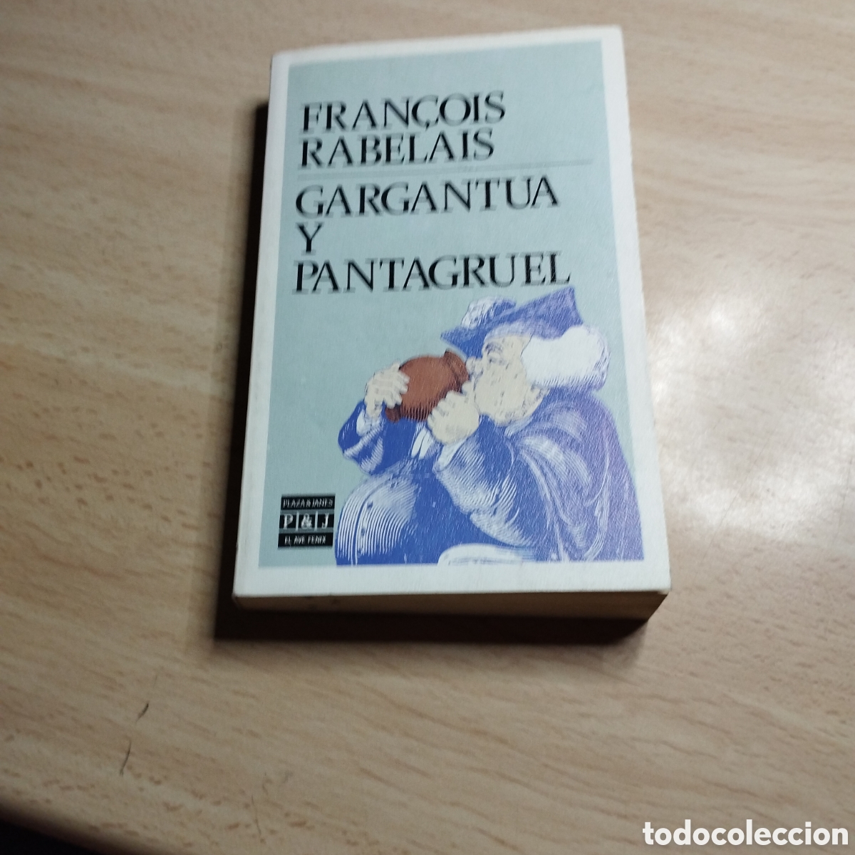 Libros de segunda mano: Gargantua y Pantagruel. Francois Rabelais. 1989. Plaza & Jan&eacute;s. Ave Fenix 116. 1&ordf; Edici&oacute;n esta colec
