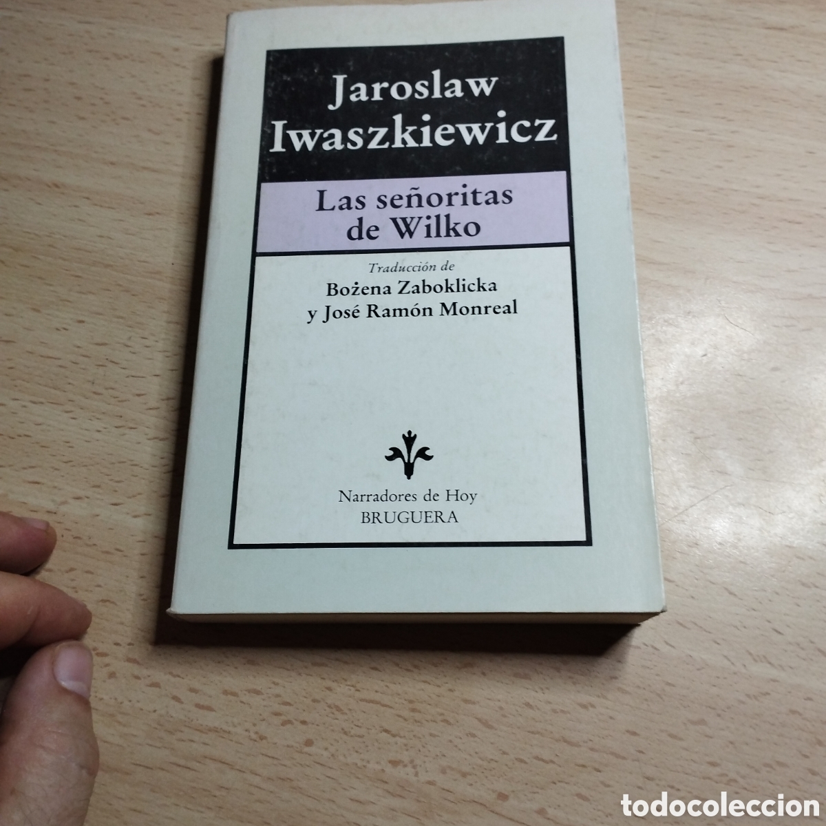 Livres d'occasion: Las Se&ntilde;oritas de Wilko. Jaroslaw Iwaszkiewicz. 1984. Bruguera. Narradores de Hoy 1&ordf; Edici&oacute;n.