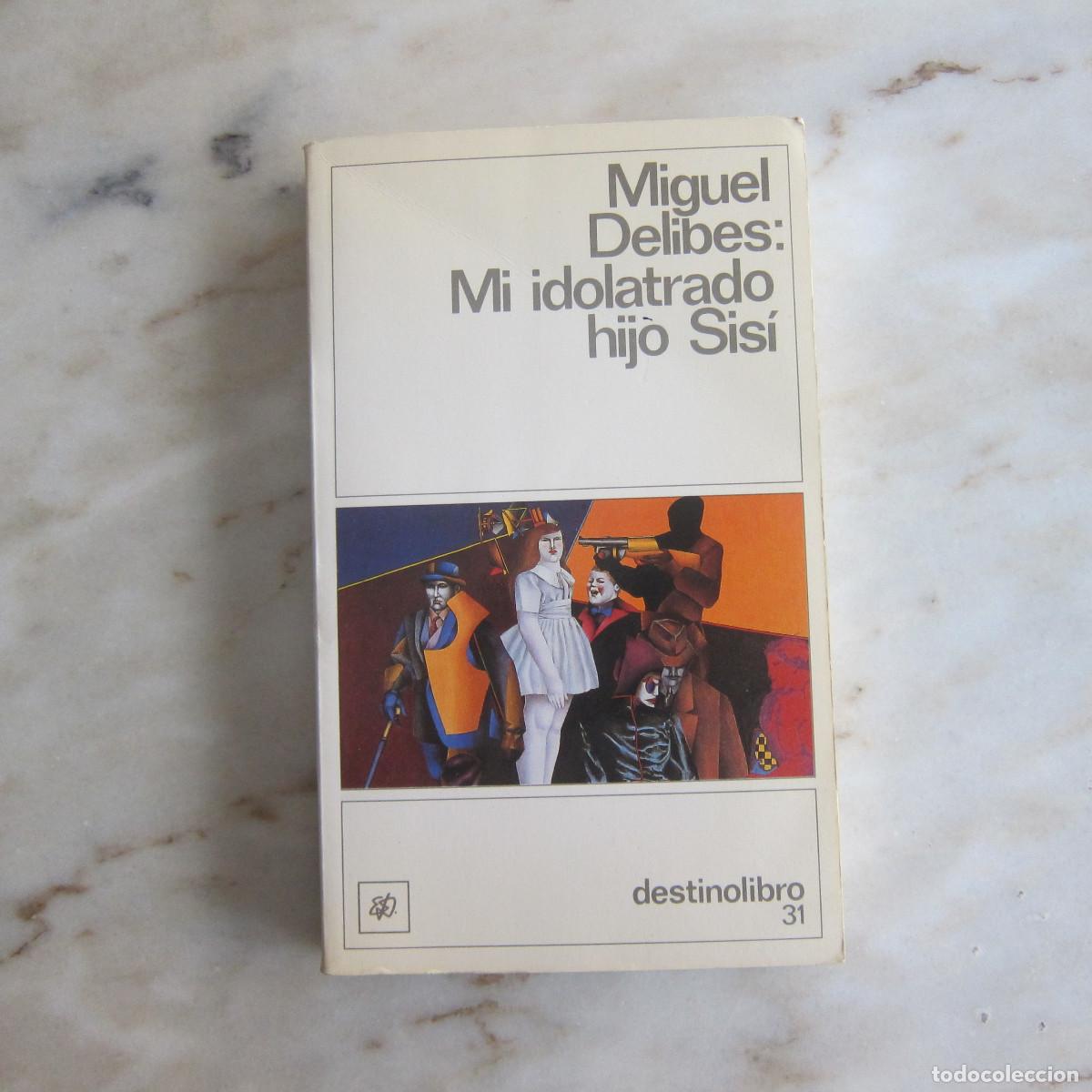 Libros de segunda mano: MI IDOLATRADO HIJO SIS&Iacute; - MIGUEL DELIBES (DESTINOLIBRO) NOVELA