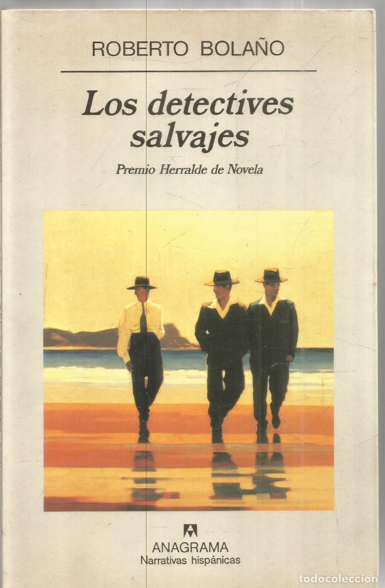 Libros de segunda mano: ROBERTO BOLA&Ntilde;O. LOS DETECTIVES SALVAJES. ANAGRAMA. PRIMERA EDICION