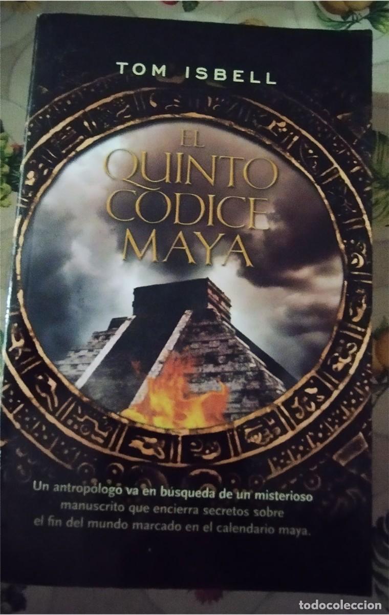 Libros de segunda mano: QUINTO CODICE MAYA TOM ISBELL Ed. ROCA 2.010 PASTA SEMIRIGIDA 541 PAGINAS